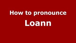 How to pronounce Loann