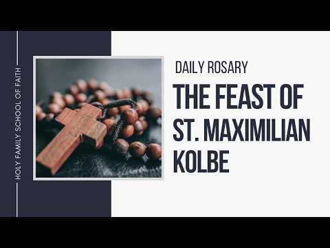 [Daily Rosary Meditations] The Feast Of St  Maximilian Kolbe
