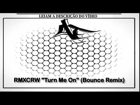 RMXCRW "Turn Me On" (Bounce Remix)