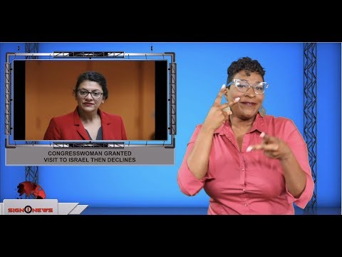 Congresswoman granted visit to Israel then declines (ASL - 8.16.19)