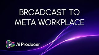 HOW TO SET UP AND BROADCAST TO META WORKPLACE