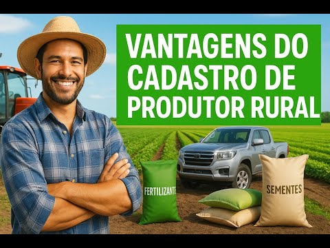 Como Conseguir o Cadastro de Produtor Rural e Economizar em Insumos e Veículos ??
