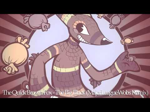 The Quick Brown Fox - The Big Black (MajorLeagueWobs Remix)