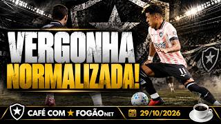 CAFÉ COM FOGÃONET: BOTAFOGO É PRESA FÁCIL E PERDE MAIS UMA NOVA | TIME NÃO MOSTRA REAÇÃO