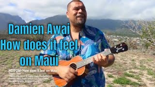 How does it feel on Maui Official Video | Damien Awai