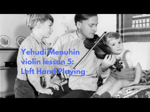 Yehudi Menuhin violin lesson 5: Left Hand Playing