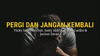 Download lagu Pergi Dan Jangan Kembali - Vicky Salamor feat. Justy Aldrin, Toton Caribo & Jacson Zeran (lirik)2022 mp3