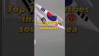 top 10 countries that hate south korea #shorts #video #viral