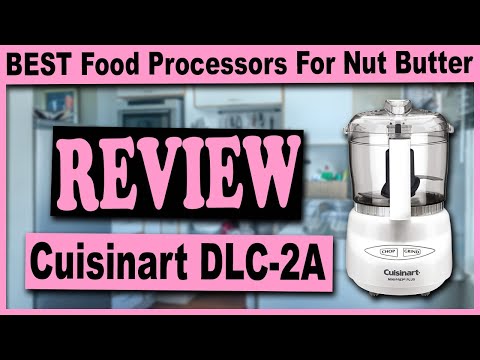 Cuisinart DLC-2A Food Processor for Nut Butters Review - Best Food Processor for Nut Butters 2020