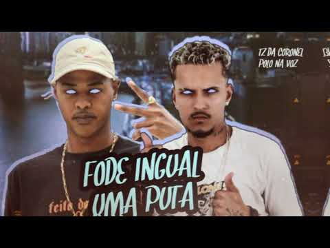 FODE INGUAL UMA PUTA - MC POLO FEAT TZ DA CORONEL