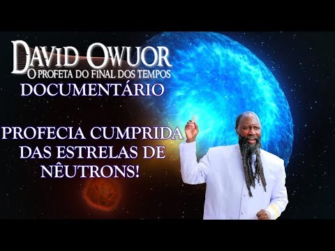 709. DOCUMENTÁRIO DO CUMPRIMENTO DA ESPANTOSA PROFECIA DA COLISÃO DE DUAS ESTRELAS DE NÊUTRONS