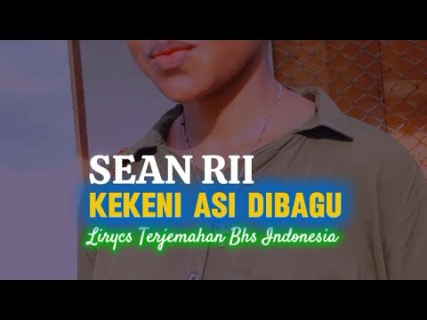 Sean Rii || KEKENI ASI DIBAGU || Cover || Lyrics & Translate Indonesia || By, Man d iyai