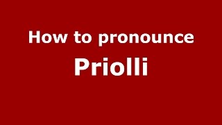 How to pronounce Priolli