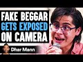 Fake Beggar GETS EXPOSED On Camera, They Live To Regret It | Dhar Mann