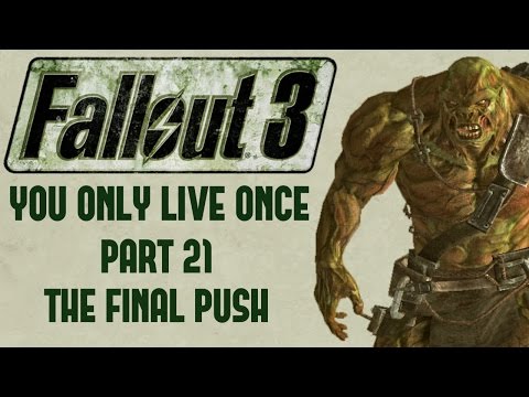 Fallout 3: You Only Live Once - Part 21 - The Final Push