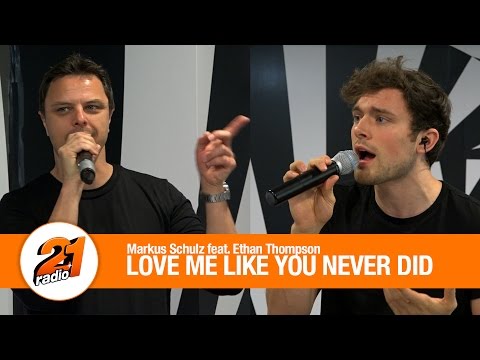 Markus Schulz feat. Ethan Thompson - Love Me Like You Never Did (LIVE @ RADIO 21)
