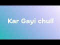 Kar Gayi Chull Lyrics Neha Kakkar Badshah