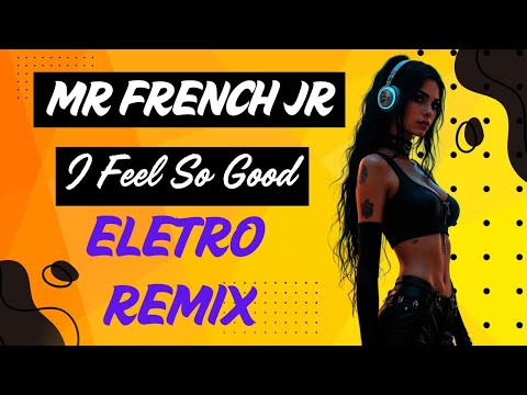 Mr. French Jr - I Feel So Good (Dj R@mbo Mix REMIX Bootleg Extended)  Eletrofunk