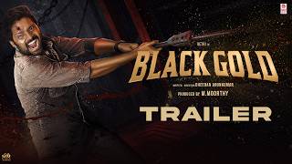 Black Gold Official Trailer | Vetri  Priyalaya | Dheeran Arunkumar | Gavaskar Avinash