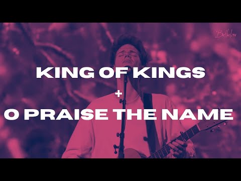 Bethel Music - King of Kings + O Praise the Name (Spontaneous)