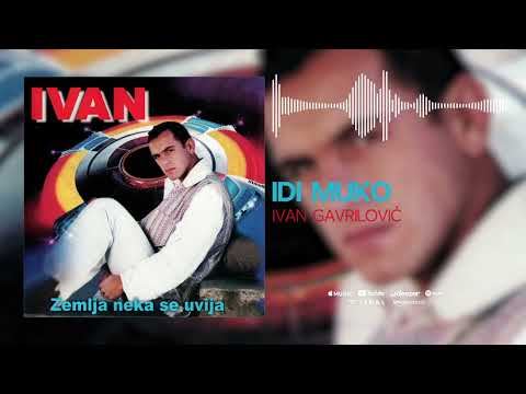 Ivan Gavrilović - Idi muko (Official Audio)