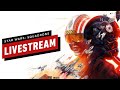 Star Wars Squadrons Launch Day Livestream