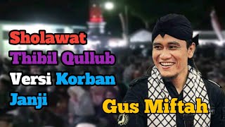 Download lagu Gus Miftah Sholawat Thibil Qulub Versi Korban Janji | sholawat versi korban janji mp3 Download lagu Gus Miftah Sholawat Thibil Qulub Versi Korban Janji | sholawat versi korban janji mp3