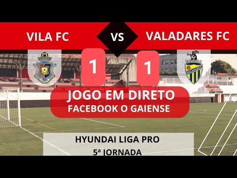 Relato dos golos do Vila FC 1-1 Valadares