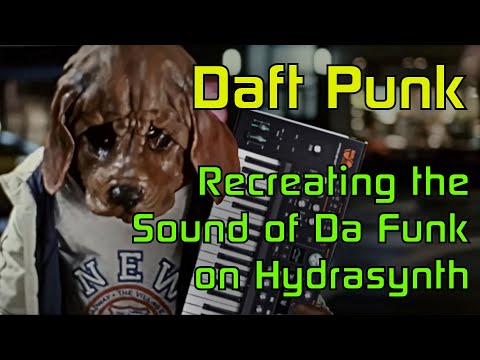 Daft Punk: Recreating the Classic Sound of Da Funk on the ASM Hydrasynth