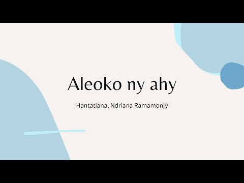 Hantatiana, Ndriana Ramamonjy - Aleoko ny ahy (Tononkira)
