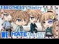 3brothers 1sister "we hate you sis" //Original??// Read desc.