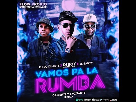Vamos pa la Rumba (Caliente y Excitante) Remix - Diboy Revelation Feat Tirso Duarte & El Santy