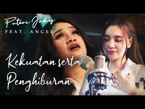 Kekuatan Serta Penghiburan - Puteri Juby feat Angel (Cover)
