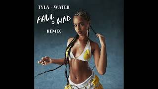 Tyla - Water (Faul & Wad Remix)