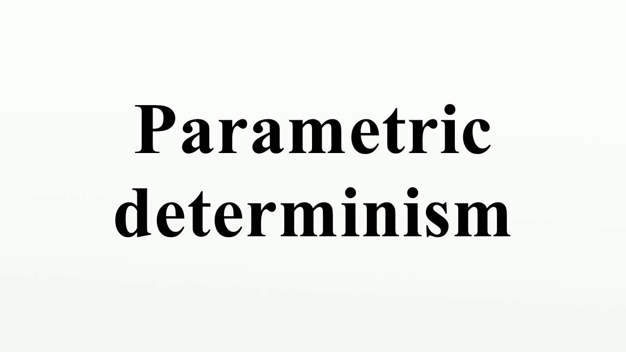 Parametric determinism