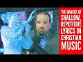 The Danger of Shallow, Repetitive Lyrics in Christian Music...