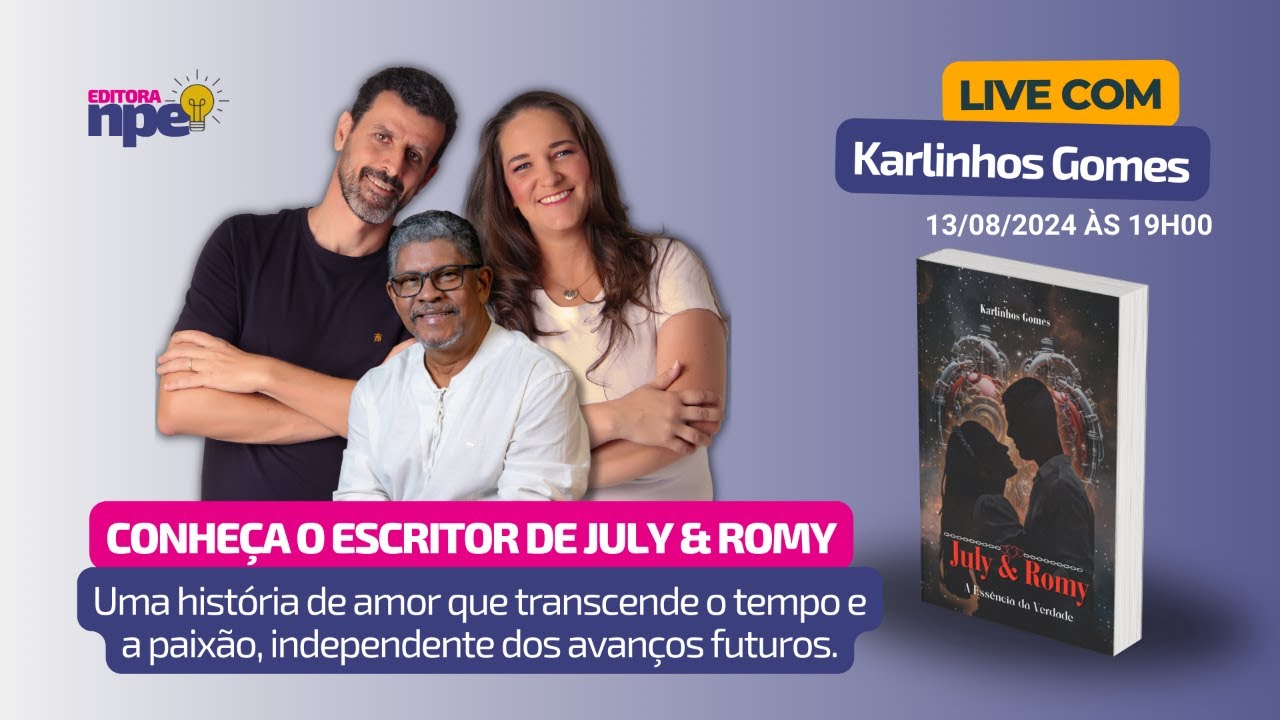 Conheça a História de July e Romy com o escritor Karlinhos Gomes