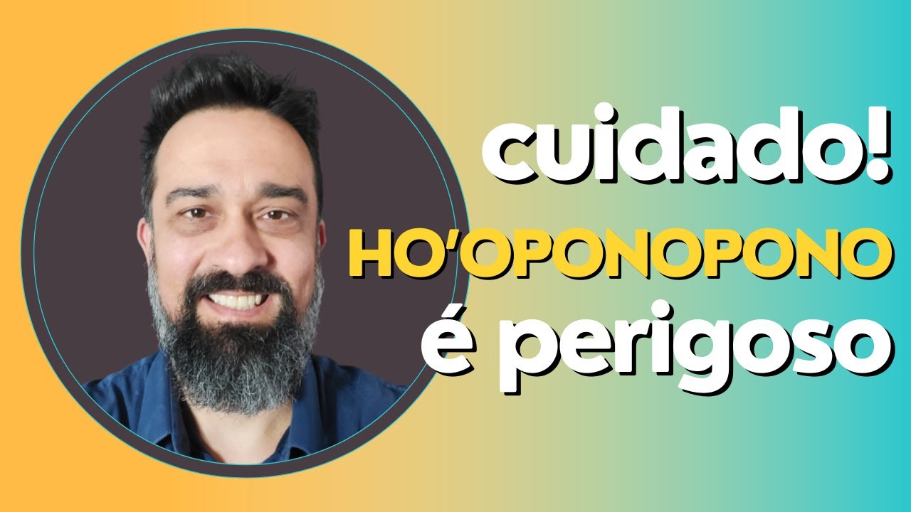 Ho'oponopono é Perigoso - Cuidado!