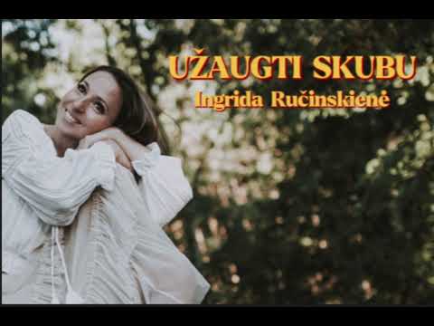 Užaugti skubu Ingrida Ručinskienė