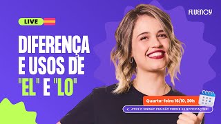 Diferença e usos de "El" e "Lo" do espanhol | Fluency Academy | Fluency Academy
