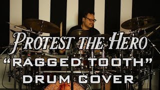 Protest The Hero - Ragged Tooth (Drum Cover)