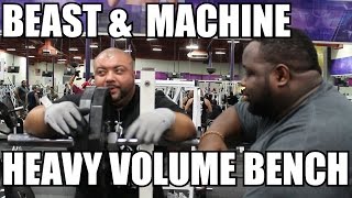 BEAST & MACHINE: Heavy Bench Volume Training