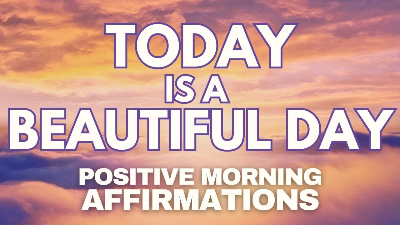 POSITIVE MORNING AFFIRMATIONS ✨ Today is a BEAUTIFUL DAY ✨ (affirmations said once)