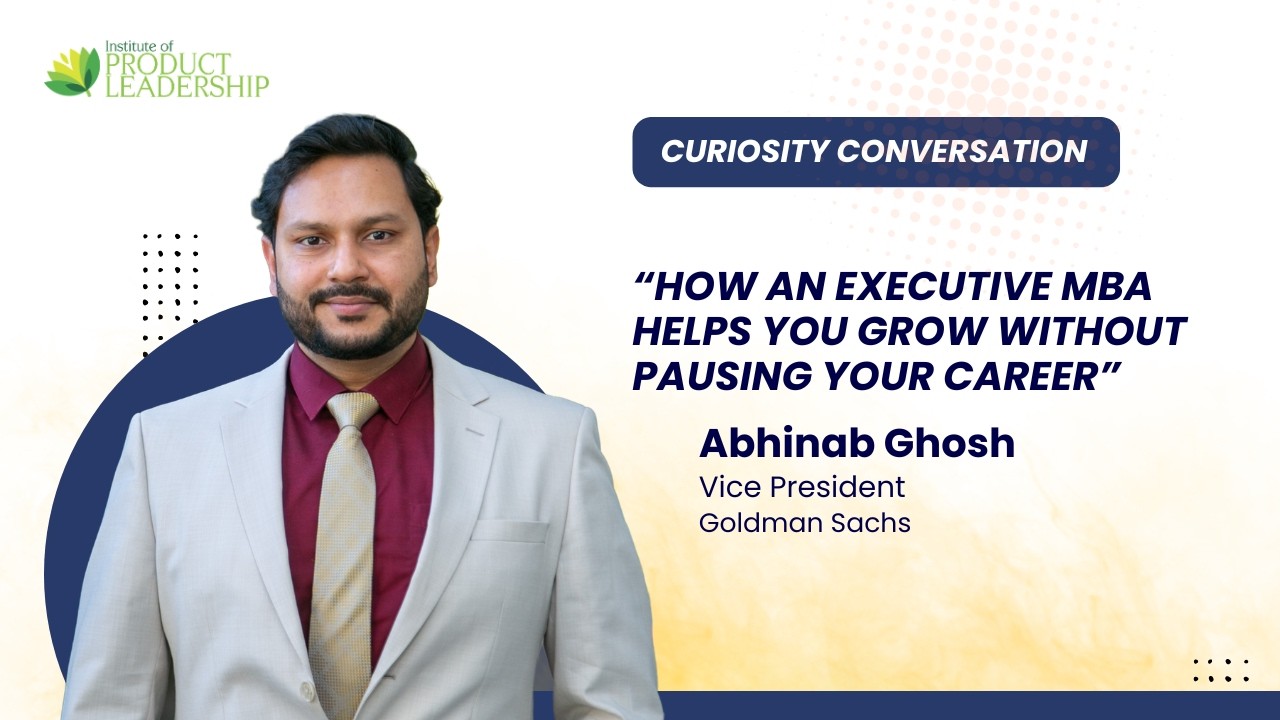 How an Executive MBA Helps You Grow Without Pausing Your Career? | Abhinab Gosh