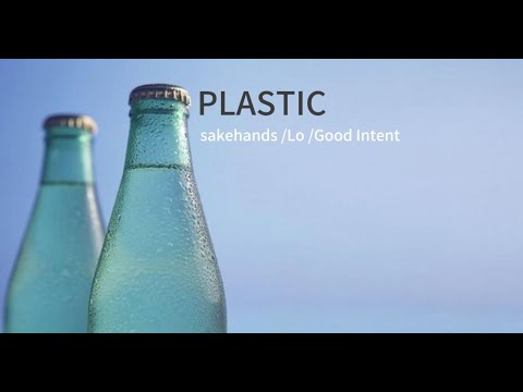 sakehands /Lo /Good Intent - PLASTIC | 前奏节奏感强，好干净。听到副歌，直接醉了。