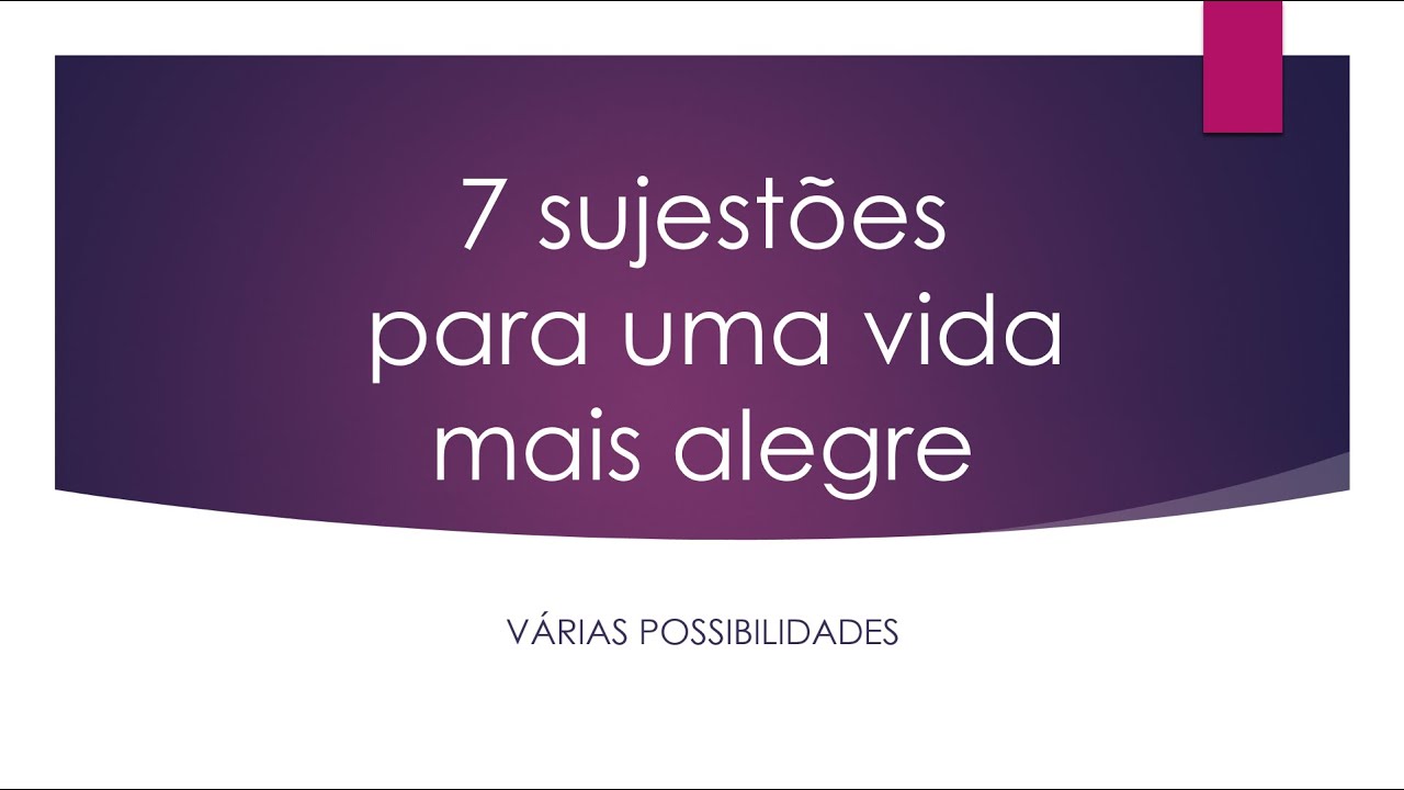 7 sugestões para uma vida mais alegre