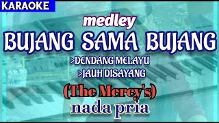 Download lagu Karaoke BUJANG SAMA BUJANG | Dendang Melayu | Jauh Di Sayang | nada pria (The Mercy's) mp3