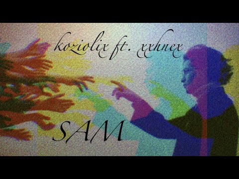 Koziolix ft. xxhnex - Sam