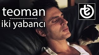 teoman - iki Yabancı