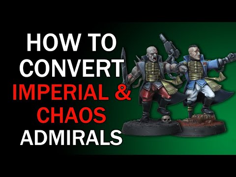Kit Bashing Imperial Navy And Chaos Admirals - Warhammer 40k Conversions